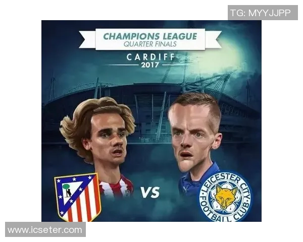 马德里竞技与莱斯特城对决分析及战术解析 马德里竞技与莱斯特城对决分析及战术解析